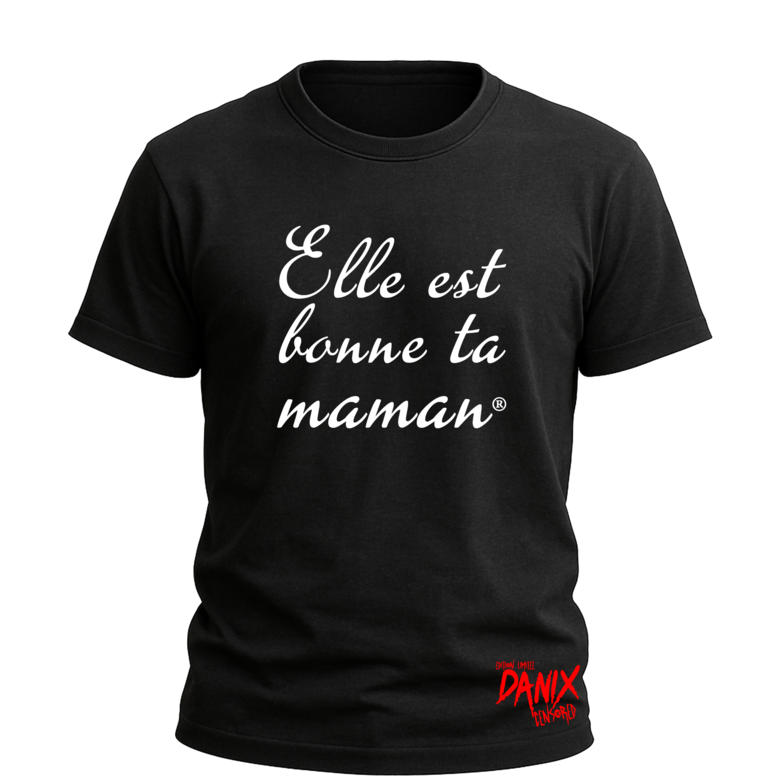 Tshirt Elle est bonne ta maman (Parodie)